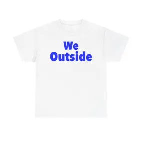 We Outside Unisex Heavy Cotton Tee - Casual Outdoor Vibes, Perfect for Every Adventure